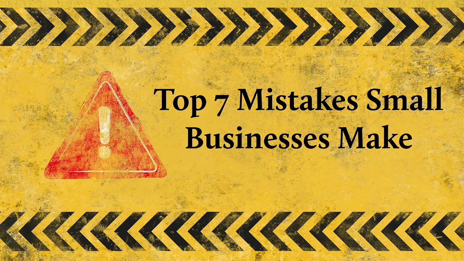 Image of a warning sign with the title "Top 7 Mistakes Small Businesses Make".