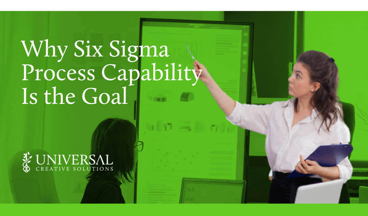 Why Six Sigma Process Capability Is The Goal 